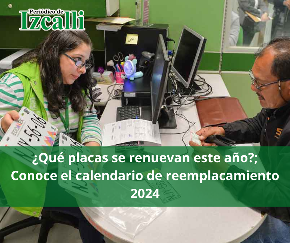 ¿Qué placas se renuevan este año?; Conoce el calendario de reemplacamiento 2024