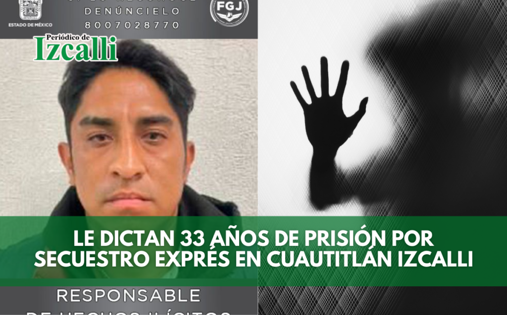 Le dictan 33 años de prisión por secuestro exprés en Cuautitlán Izcalli