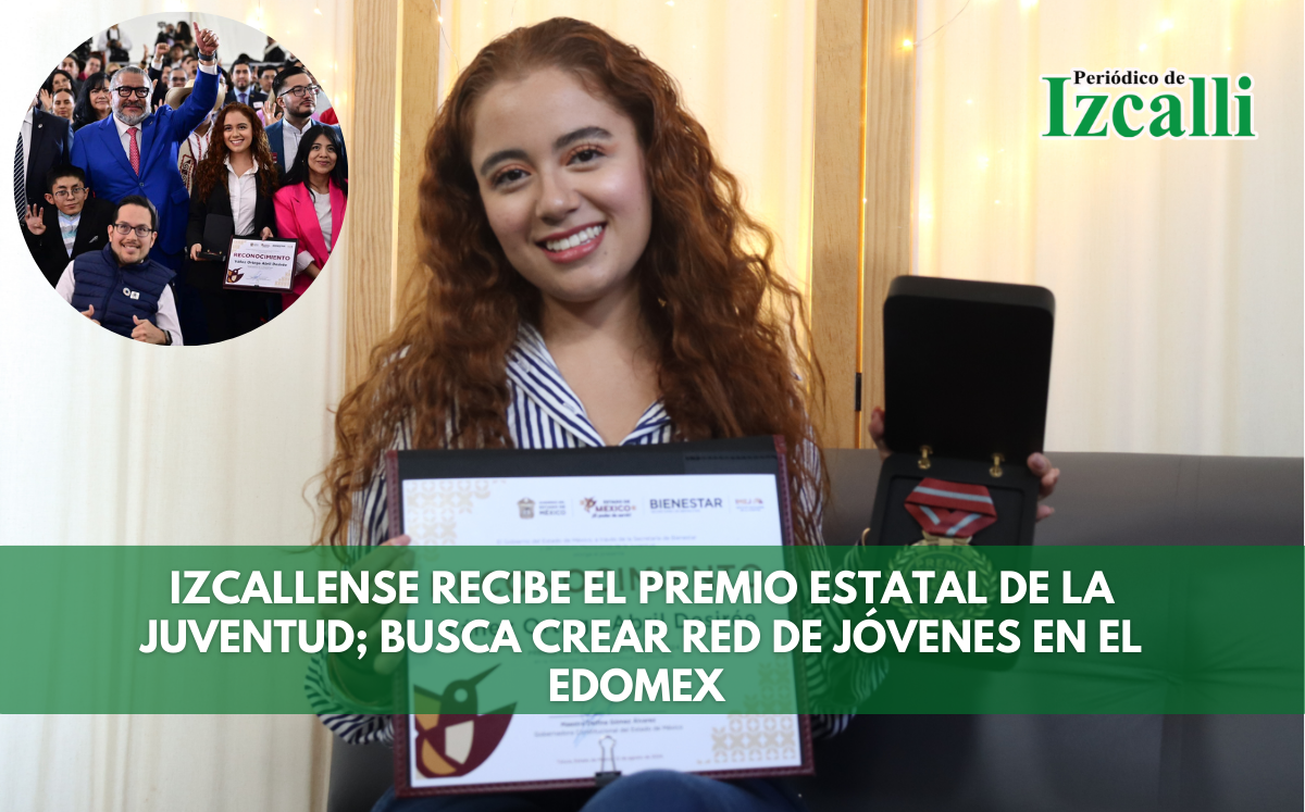 Izcallense recibe el Premio Estatal de la Juventud; busca crear red de jóvenes en el Edomex