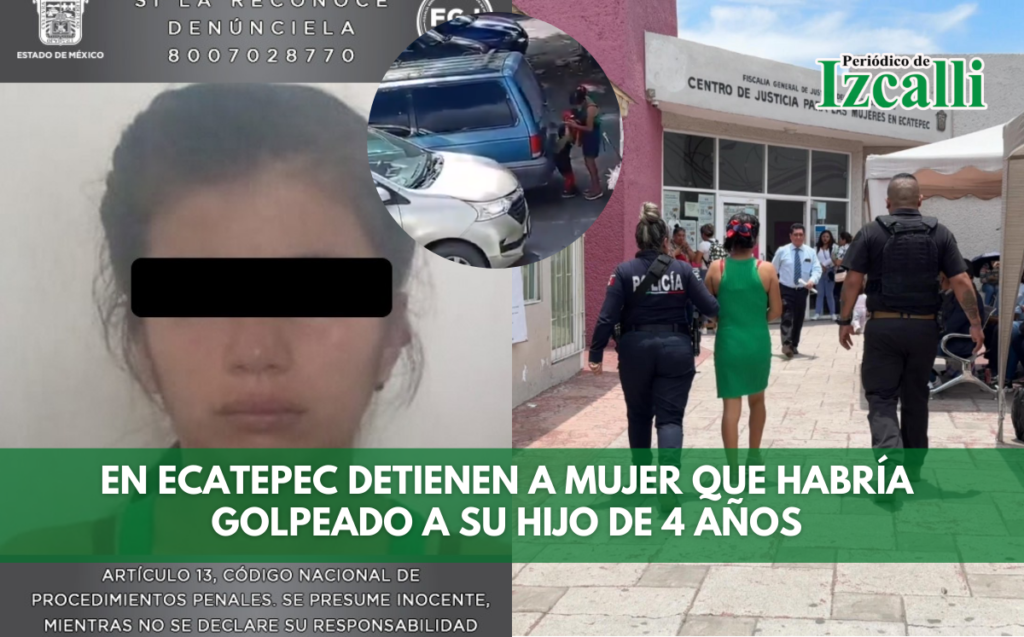 Video| En Ecatepec detienen a mujer que habría golpeado a su hijo de 4 años