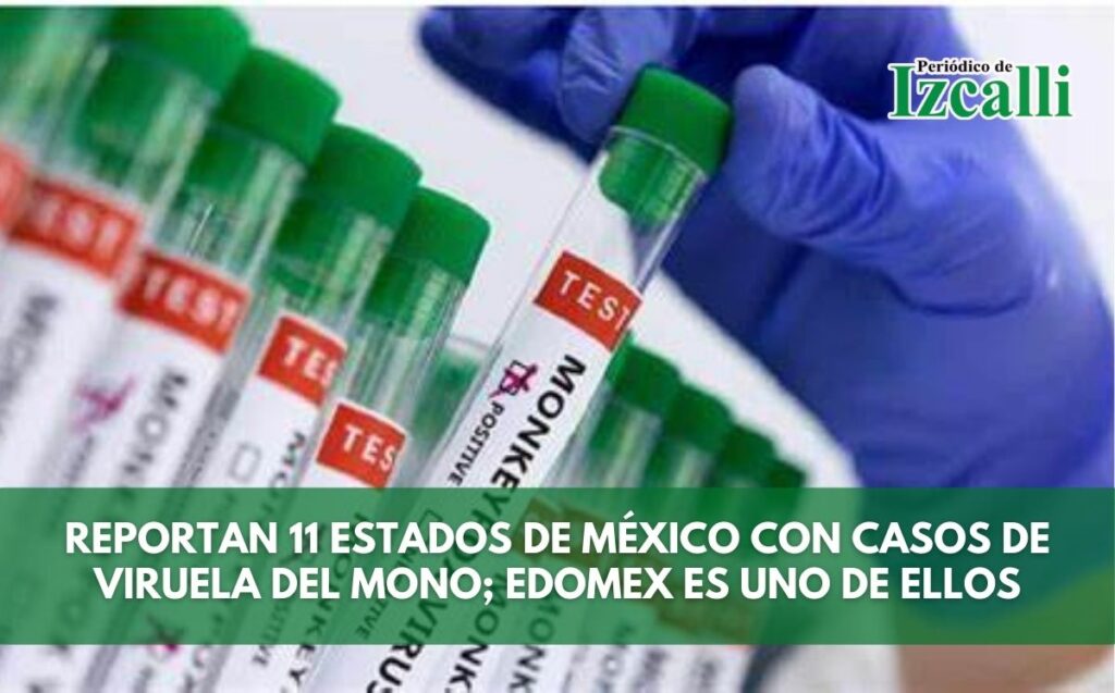 Reportan 11 estados de México con casos de viruela del mono; Edomex es uno de ellos