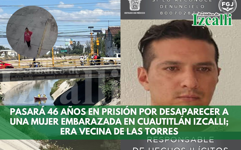 Pasará 46 años en prisión por desaparecer a una mujer embarazada en Cuautitlán Izcalli