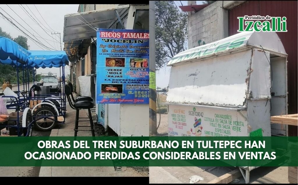 Agonizan emprendimientos en Tultepec por obras del Tren Suburbano