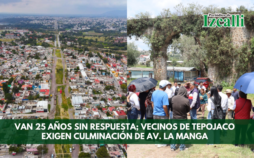 Van 25 años sin respuesta; vecinos de Tepojaco exigen culminación de Av. La Manga