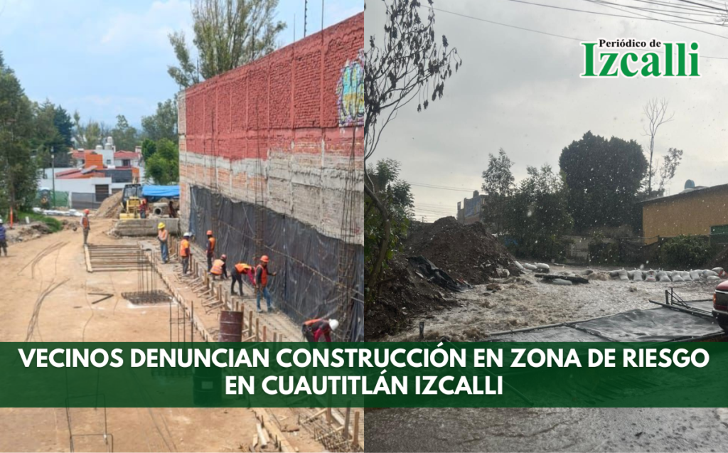 Vecinos denuncian construcción en zona de riesgo en Cuautitlán Izcalli