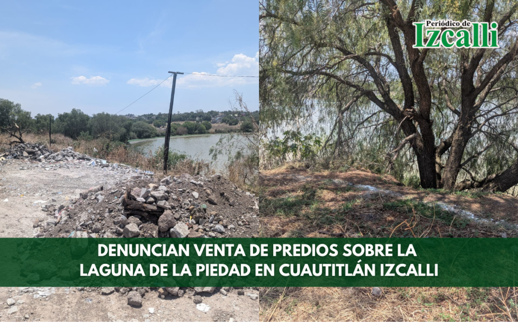 Denuncian venta de predios sobre la Laguna de La Piedad en Cuautitlán Izcalli
