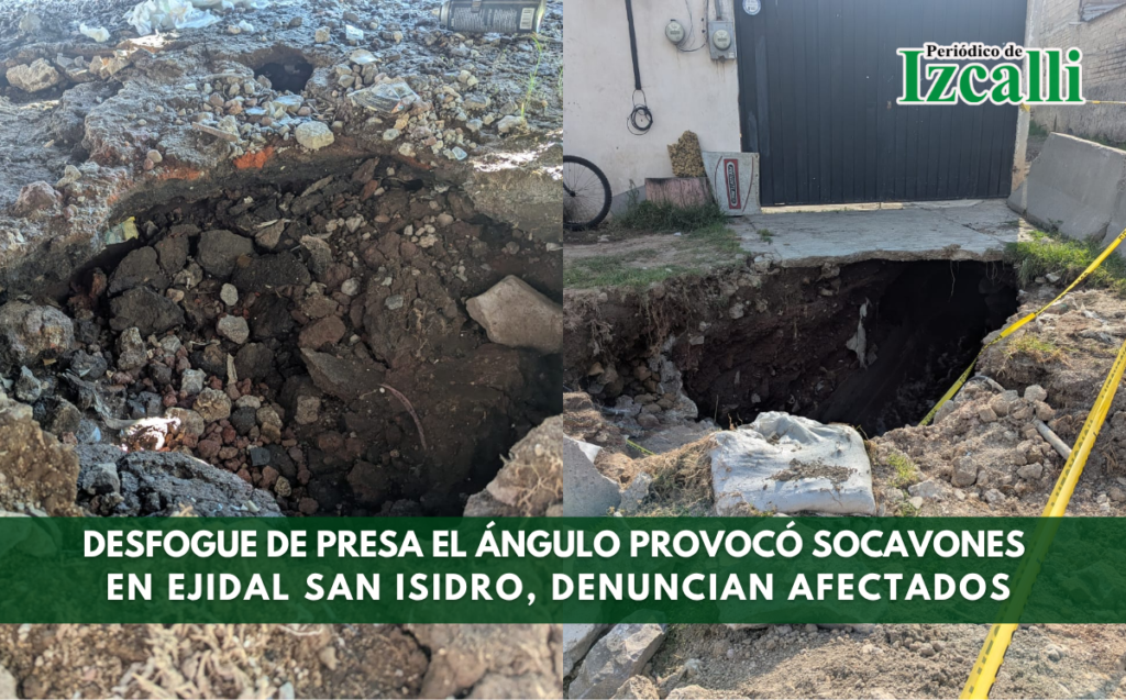 Desfogue de presa El Ángulo provocó socavones en Ejidal San Isidro, denuncian afectados