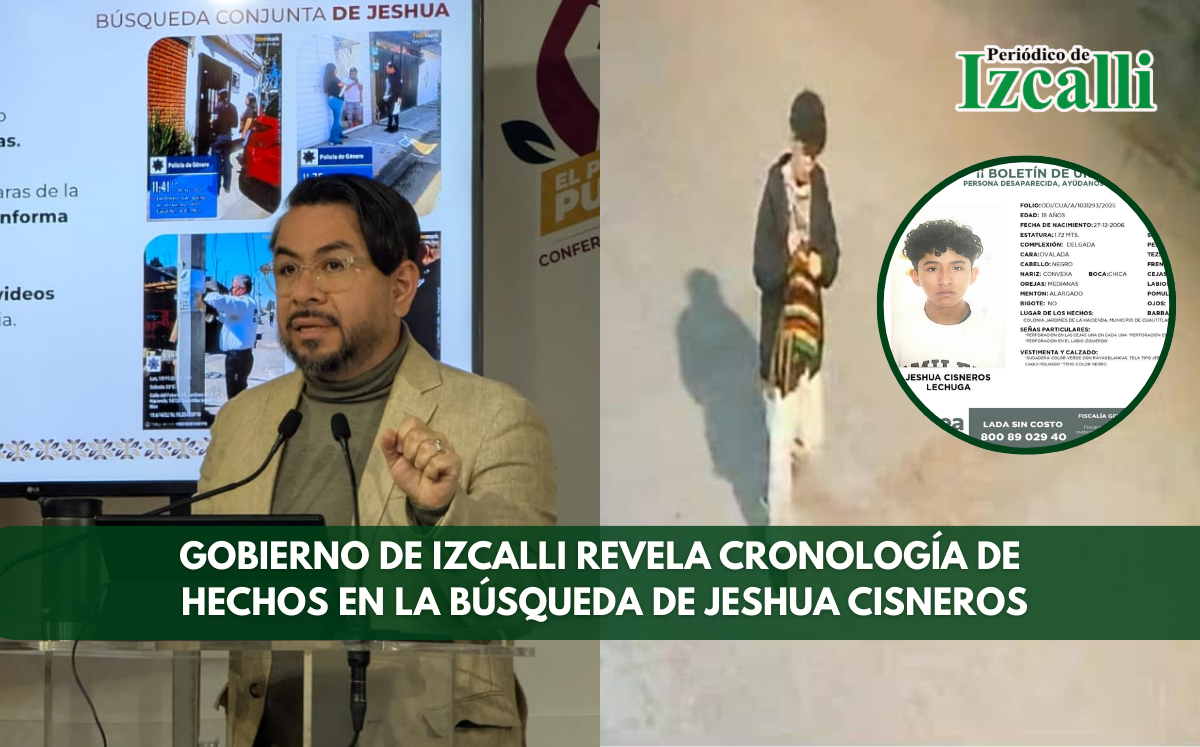 Gobierno de Izcalli revela cronología de hechos en la búsqueda de Jeshua Cisneros