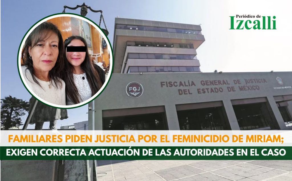 Familiares piden justicia por el feminicidio de Miriam; exigen correcta actuación de las autoridades en el caso