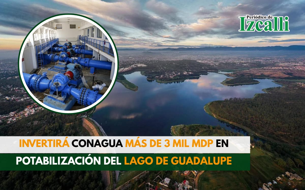 Invertirá Conagua más de 3 mil mdp en potabilización del Lago de Guadalupe