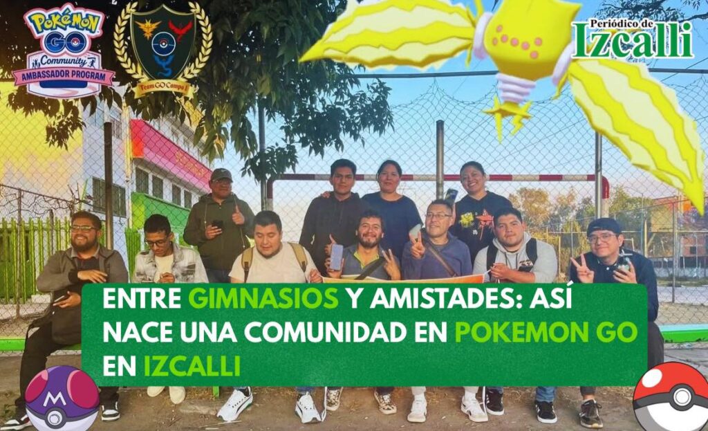 Entre gimnasios y amistades: así nace una comunidad en Pokémon GO en Izcalli